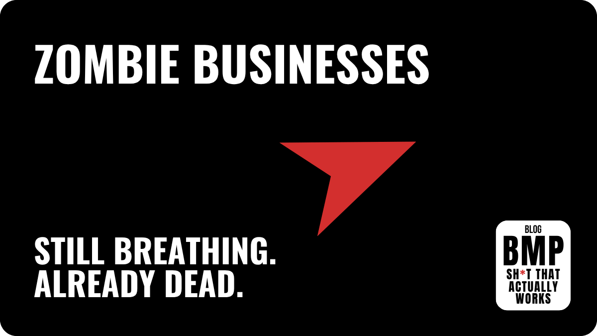 Zombie Businesses - Still Breathing. Already Dead.