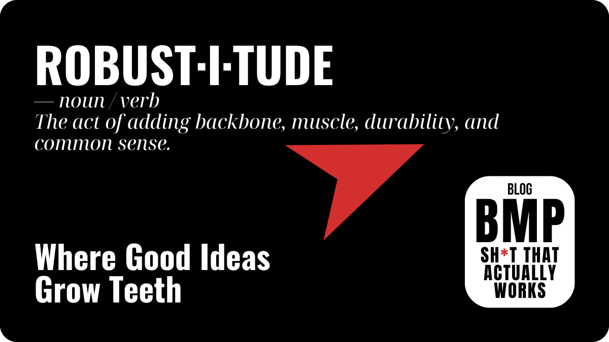 Robustitude: Where Good Ideas Grow Teeth